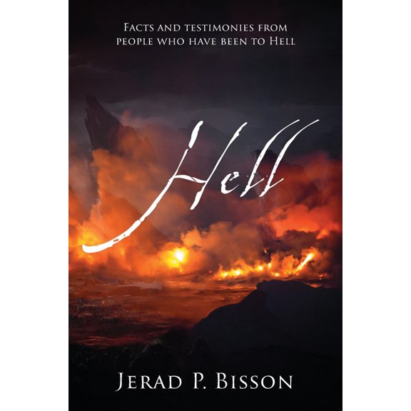 Hell: Facts and testimonies from people who have been to Hell, (Paperback)