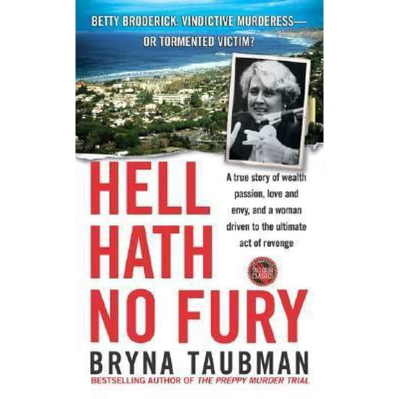 Pre-Owned Hell Hath No Fury: A True Story of Wealth and Passion, Love and Envy, and a Woman Driven to the (Paperback) by Bryna Taubman, Ann Seranne