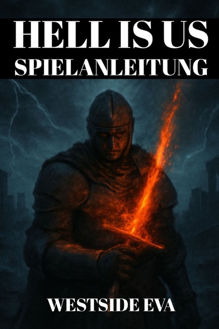 Hell Is Us Spielanleitung: Detaillierte KomplettlÃ¶sung, Versteckte Bereiche, Kampftipps, Boss-Strategien, Geheime Orte, , (Paperback)