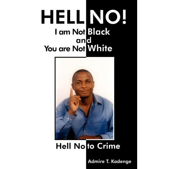 HELL NO! I am Not Black, and You are Not White: Hell No to Crime (Paperback)