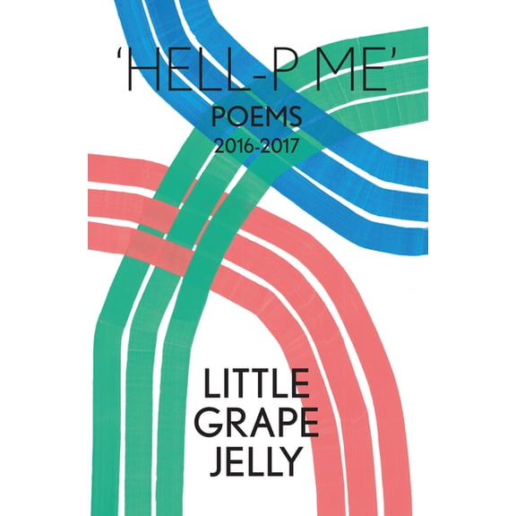Hell-P Me: Poems 2016-2017 (Paperback)