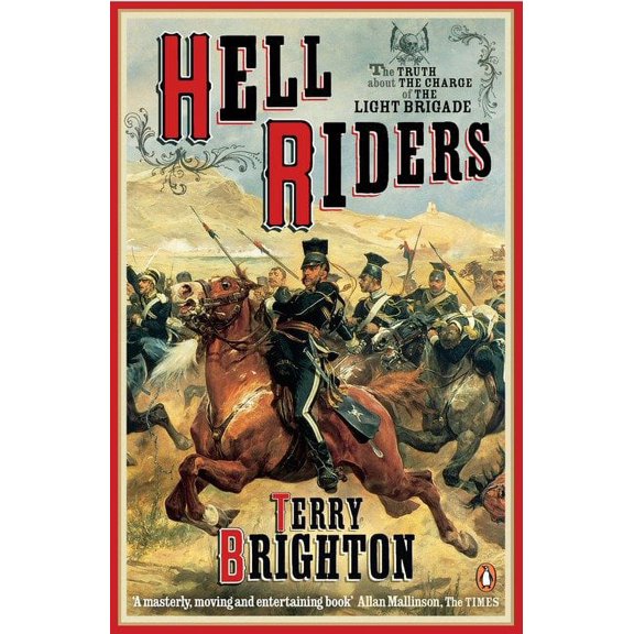 Hell Riders : The Truth About The Charge Of The Light Brigade