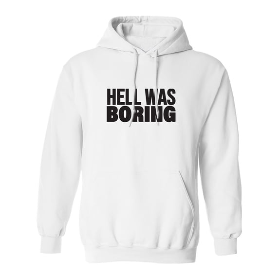 Hell Was Boring Adult Hooded Sweatshirt