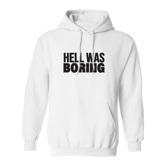 Hell Was Boring Adult Hooded Sweatshirt