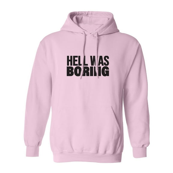 Hell Was Boring Adult Hooded Sweatshirt