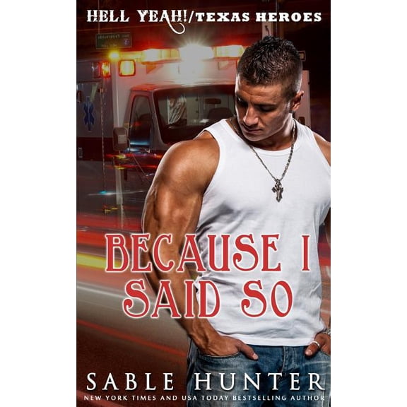 Hell Yeah!: Because I Said So: (A Texas Heroes Crossover Novel) (Paperback)