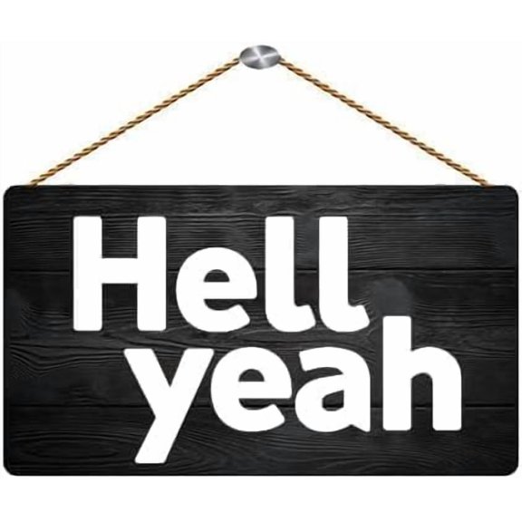 Hell Yeah Casual Attitude Wooden Sign, Rustic Farmhouse Home Relaxing Personality Style Hanging Wall Decor,12 x 8 Inch