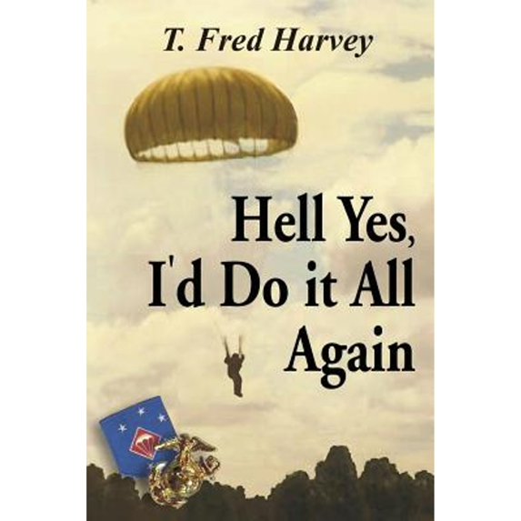 Pre-Owned Hell, Yes, I'd Do It All Again (Paperback) 1934335010 9781934335017
