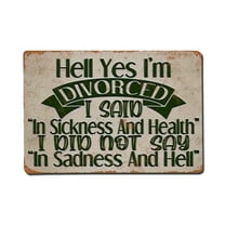 Hell Yes I'm Divorced Tin Sign Vintage Metal Poster Living Room Bar Man Cave Home Wall Art Decor 8x12inch