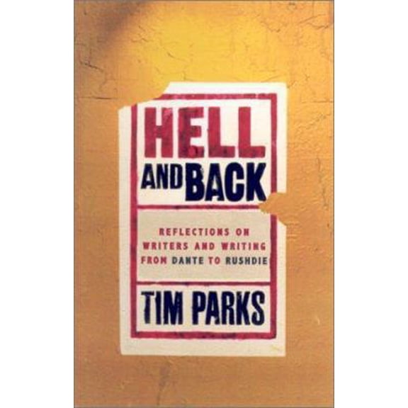 Pre-Owned Hell and Back : Reflections on Writers and Writing from Dante to Rushdie (Hardcover) 9781559706100