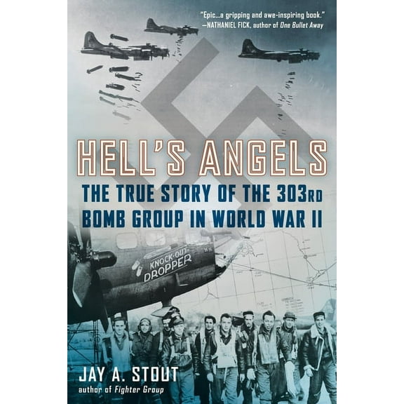 Hell's Angels: Hell's Angels: The True Story of the 303rd Bomb Group in World War II, (Paperback)