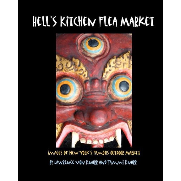 Hell's Kitchen Flea Market: Images of New York's Famous Outdoor Market, (Paperback)