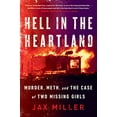 thumbnail image 1 of Pre-Owned Hell in the Heartland : Murder, Meth, and the Case of Two Missing Girls (Hardcover), 1 of 1