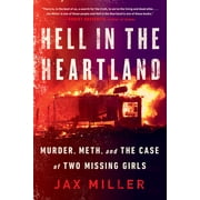 Hell in the Heartland Murder, Meth, and the Case of Two Missing Girls, Paperback