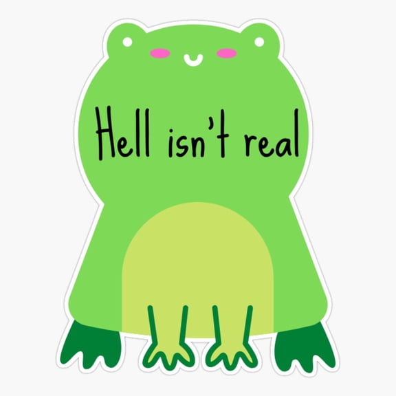 Hell isn't real Sticker