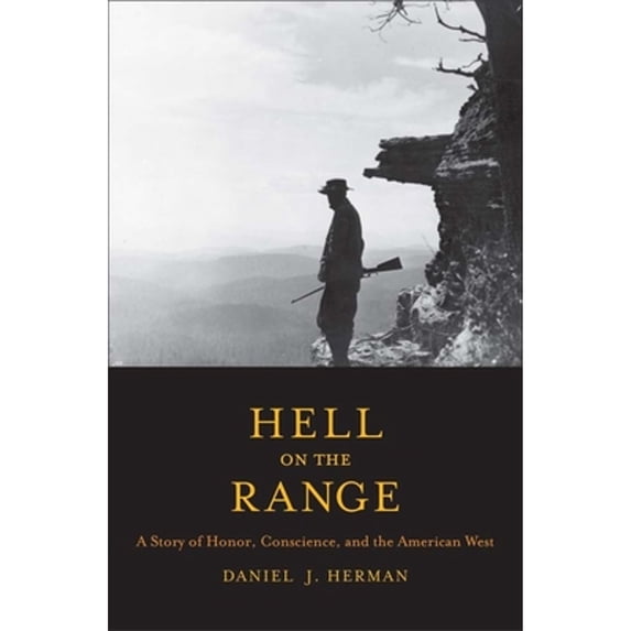 Pre-Owned Hell on the Range: A Story of Honor, Conscience, and the American West (Paperback) 0300198264 9780300198263
