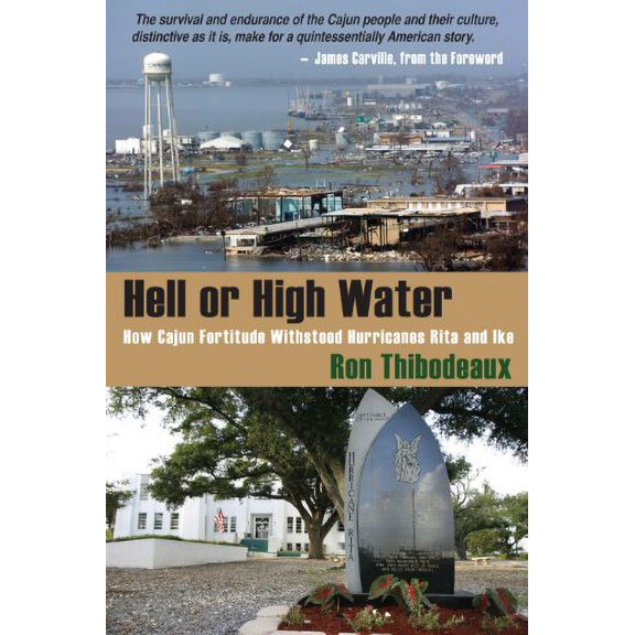 Pre-Owned Hell or High Water: How Cajun Fortitude Withstood Hurricanes Rita and Ike (Paperback) by Ron Thibodeaux