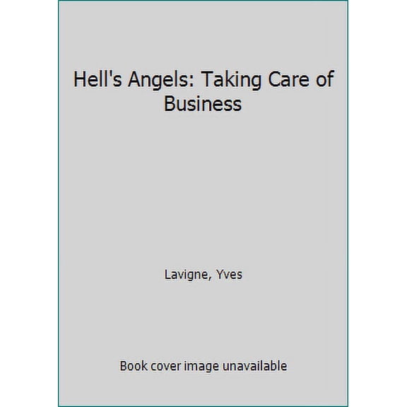 Pre-Owned Hell's Angels: Taking Care of Business (Hardcover) 0888791623 9780888791627