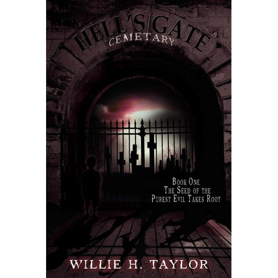 Hell's Gate Cemetery: Book #1, the Seed of the Purest Evil Takes Root, (Paperback)