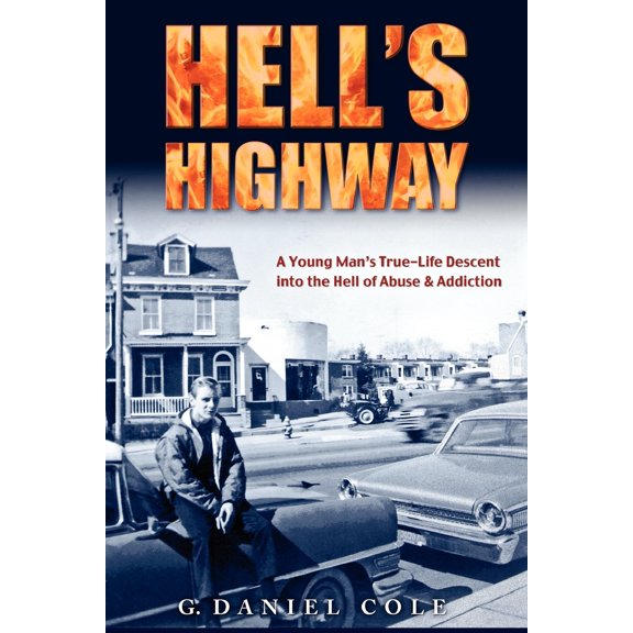 Hell's Highway: A True Life Journey Of Child Abuse, Alcohol And Drug Addiction. (Paperback)