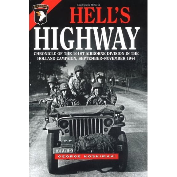 Pre-Owned HELL'S HIGHWAY: Chronicle of the 101st Airborne Division in the Holland Campaign, September - November 1944 (Hardcover) 193203305X 9781932033052