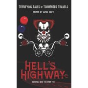 Hells Hells Highway Terrifying Tales of Tormented Travels, Book 6, Paperback