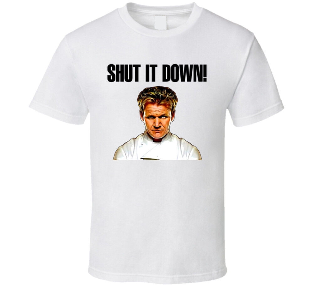 Hell's Kitchen Gordon Ramsay Quote TV T Shirt