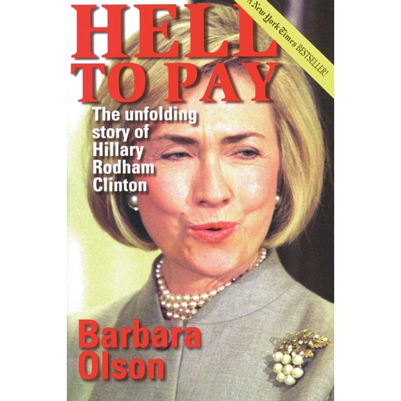 Hell to Pay : The Unfolding Story of Hillary Rodham Clinton (Paperback)