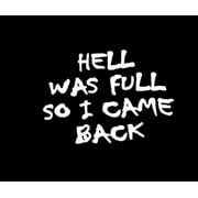 Hell was Full So I Came Back Car Vinyl Decals, Funny Sarcastic Quote Message Vehicle Sticker for Bike, Auto, RV, Van, Caraban