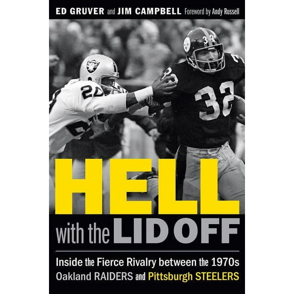 Hell with the Lid Off: Inside the Fierce Rivalry Between the 1970s Oakland Raiders and Pittsburgh Steelers, (Hardcover)