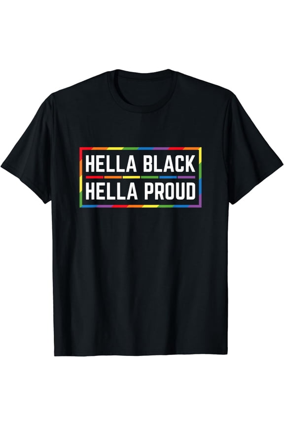 Hella Black Hella Proud African American Lesbian Gay Pride T-Shirt