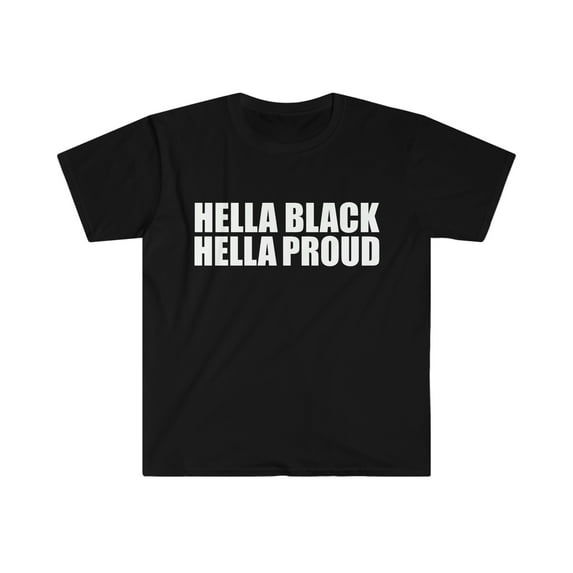 Hella Black Hella Proud Unisex T-shirt S-3XL Black Power Black Pride