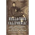 thumbnail image 1 of Pre-Owned Hellacious California!: Tales of Rascality, Revelry, Dissipation, and Depravity, and the Birth of the Golden State (Paperback) 1597144991 9781597144995, 1 of 1