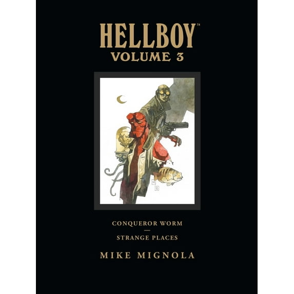 Hellboy (Dark Horse Library) Hellboy Library Volume 3: Conqueror Worm and Strange Places, Book 03, (Hardcover)