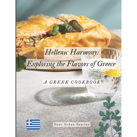 Hellenic Harmony: Exploring the Flavors of Greece: A Greek Cookbook, (Paperback)