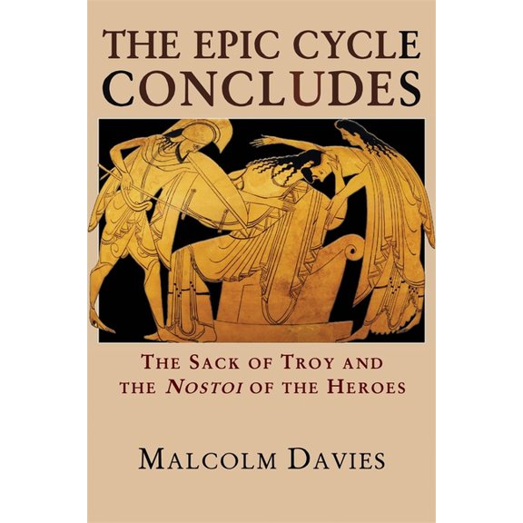 Hellenic Studies The Epic Cycle Concludes: The Sack of Troy and the Nostoi of the Heroes, (Paperback)