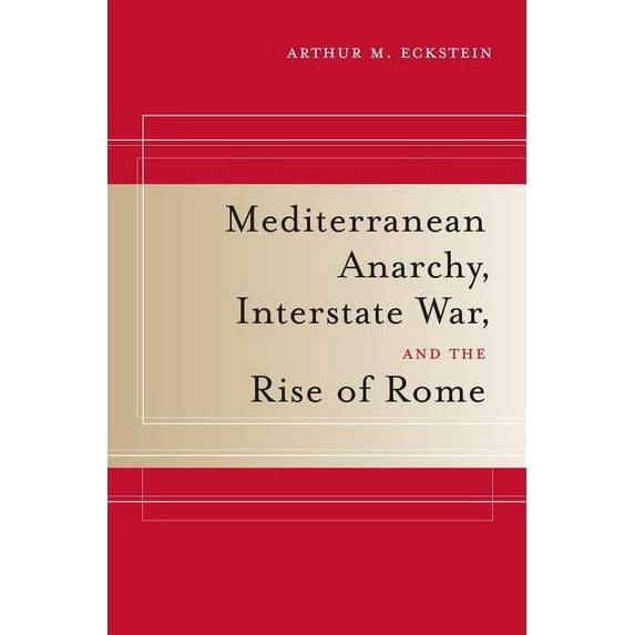Hellenistic Culture and Society: Mediterranean Anarchy, Interstate War, and the Rise of Rome (Series #48) (Edition 1) (Paperback)