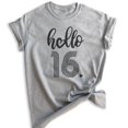 thumbnail image 1 of Hello 16 Shirt, Unisex Women's Men's Shirt, 16th Birthday Shirt, Sweet Sixteen Shirt, B-day Shirt, Heather Gray, 3X-Large, 1 of 6