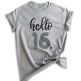 thumbnail image 1 of Hello 16 Shirt, Unisex Women's Men's Shirt, 16th Birthday Shirt, Sweet Sixteen Shirt, B-day Shirt, Heather Gray, X-Large, 1 of 6