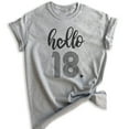 thumbnail image 1 of Hello 18 Shirt, Unisex Women's Men's Shirt, 18th Birthday Shirt, Eighteenth Birthday Shirt, B-day Shirt, Heather Gray, X-Large, 1 of 6