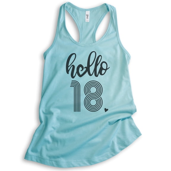 Hello 18 Tank Top, Ladies Racerback Tank Top, 18th Birthday Tank, Eighteenth Birthday Tank, B-day Tank, Cancun, Large