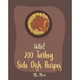 thumbnail image 1 of Hello! 200 Turkey Side Dish Recipes: Best Turkey Side Dish Cookbook Ever For Beginners [Soup (Paperback) by Ms. Meat, 1 of 1