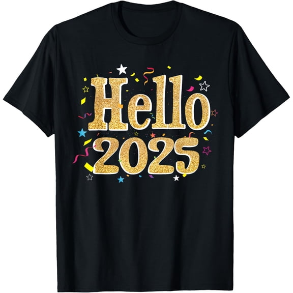 Hello 2025 Happy New Year 2025 New Year's Eve Party T-Shirtmen and women can wear, black, white, gifts.S,M,L,XL,2XL,3XL,1030XL