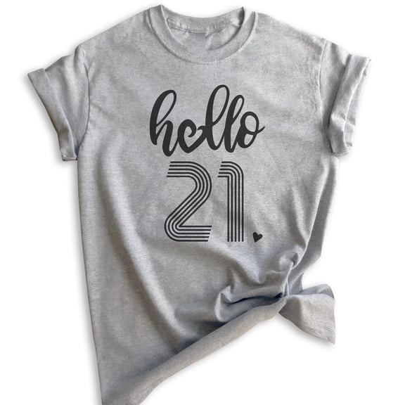 Hello 21 Shirt, Unisex Women's Men's Shirt, 21st Birthday Shirt, Twenty-first Birthday Shirt, B-day Shirt, Heather Gray, Large