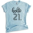 thumbnail image 1 of Hello 21 Shirt, Unisex Women's Men's Shirt, 21st Birthday Shirt, Twenty-first Birthday Shirt, B-day Shirt, Heather Light Blue, Medium, 1 of 6