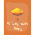 thumbnail image 1 of Hello! 222 Curry Powder Recipes: Best Curry Powder Cookbook Ever For Beginners [Book 1], 1 of 1