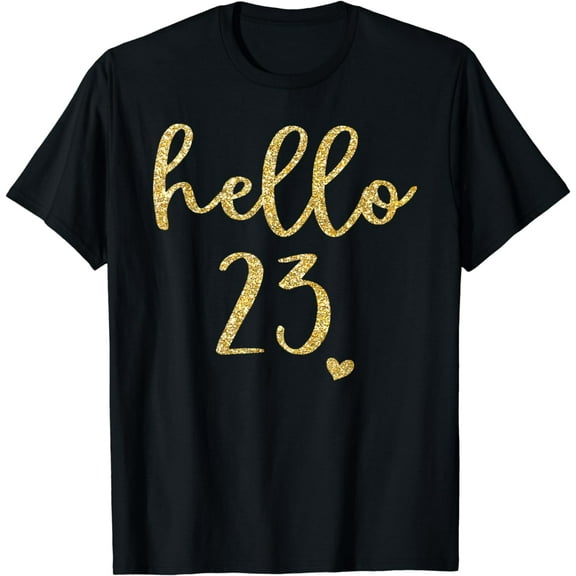 Hello 23 Twenty Three Years Old 23th Birthday Squad Shirt