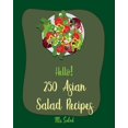 thumbnail image 1 of Asian Salad Recipes Hello! 250 Asian Salad Recipes: Best Asian Salad Cookbook Ever For Beginners [Thai Salad Recipe, Cold Salad Book, Tuna S, Book 1, (Paperback), 1 of 1
