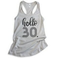 thumbnail image 1 of Hello 30 Tank Top, Ladies Racerback Tank Top, 30th Birthday Tank, Thirtieth Birthday Tank, B-day Tank, Silver Gray, Large, 1 of 3