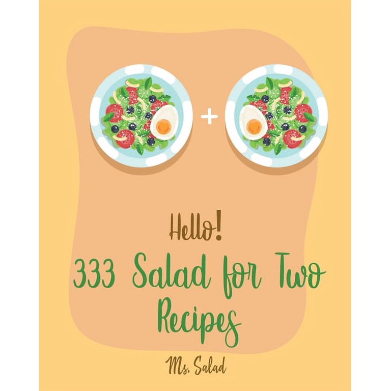 https://i5.walmartimages.com/seo/Hello-333-Salad-for-Two-Recipes-Best-Salad-for-Two-Cookbook-Ever-For-Beginners-Book-1-Series-1-Paperback-9781710296266_38c39763-d8ca-4a38-8669-75e5af4b9cea.d311aa7b3bdd45148d26c4a2ec9f0861.jpeg?odnHeight=768&odnWidth=768&odnBg=FFFFFF